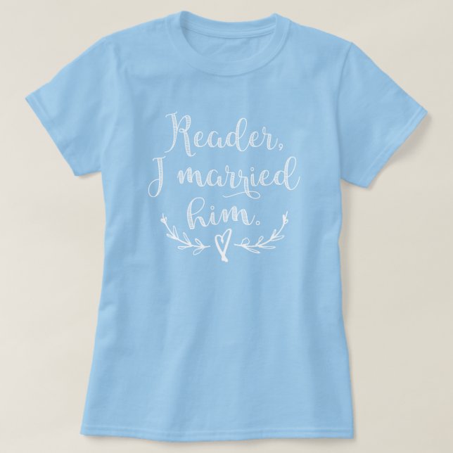 Camiseta Jane Eyre Reader Eu Me Casei Com Ele (Frente do Design)