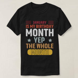Camiseta janeiro é o meu ano de aniversário, o mês inteiro