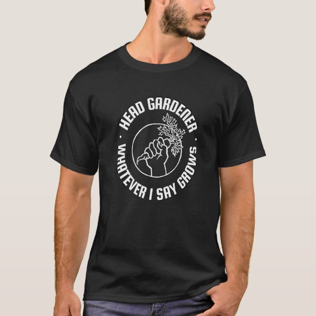 Camiseta Jardim Chefe de Jardinagem O Que Eu Dizer Cresce J (Frente)