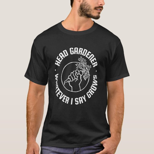Camiseta Jardim Chefe de Jardinagem O Que Eu Dizer Cresce J (Frente)
