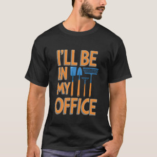 Camiseta Jardim Divertido Estarei no Meu Escritório