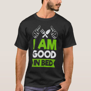 Camiseta Jardinagem 4\Eu Sou Bom Em Jardinagem De Cama Jard