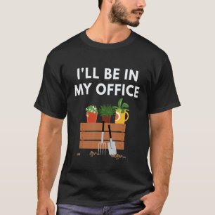 Camiseta Jardinagem 4\Flores Estufa Estarei No Meu Escritór