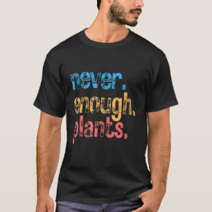 Camiseta Jardinagem de Plantas Nunca Bastantes Plantas Jard
