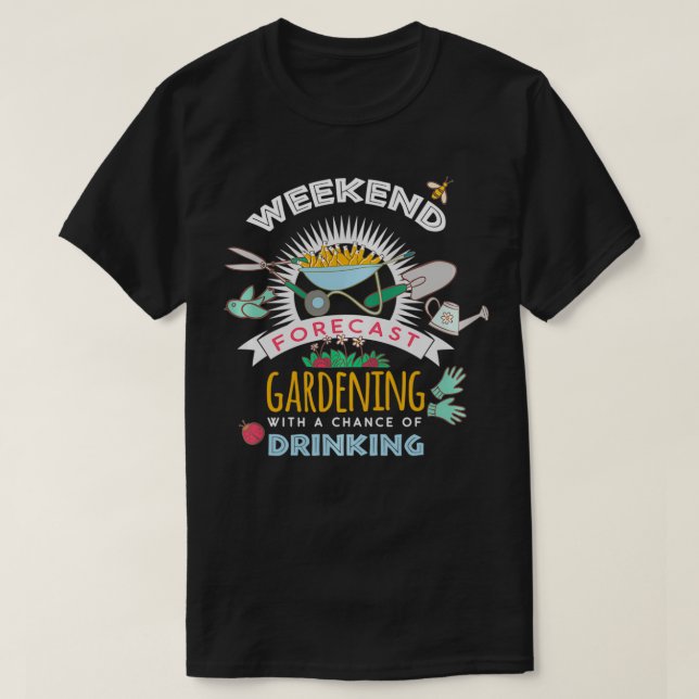Camiseta Jardinagem De Previsão De Fim De Semana Com Possib (Frente do Design)