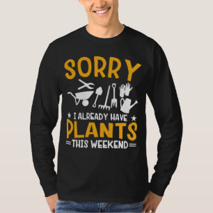 Camiseta Jardinagem Desculpe, Já Tenho Plantas Este Fim de