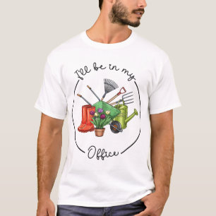 Camiseta Jardinagem Engraçada e Aflita, Estarei no Meu Escr