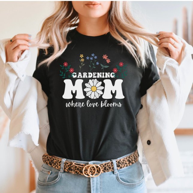 Camiseta Jardinagem Mãe: Onde Amar Blooms dia de as mães (Criador carregado)