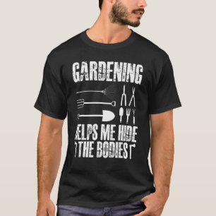Camiseta Jardinagem Me Ajuda a Esconder os Corpos