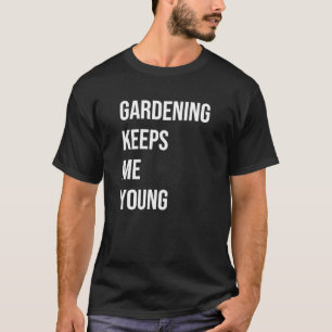 Camiseta Jardinagem Me Mantém Jovem