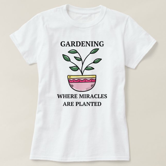Camiseta Jardinagem Onde Os Milagres São Plantados | Jardin (Frente do Design)