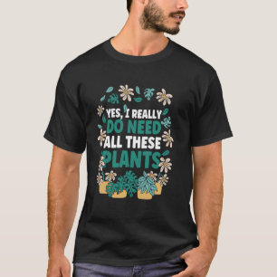 Camiseta Jardinagem Planta em Vaso Sim Eu Realmente Preciso