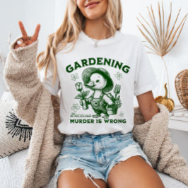 Camiseta Jardinagem Porque Assassinato é Errado Jardineiro