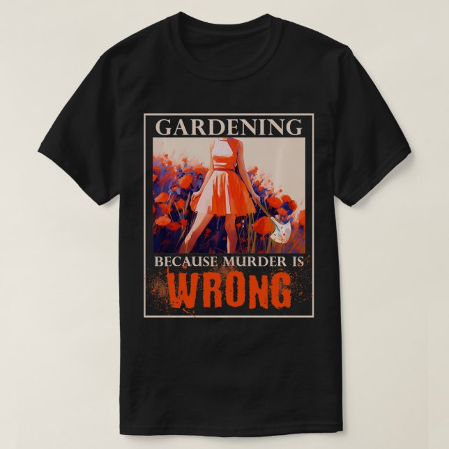Camiseta Jardinagem Porque O Assassinato É Um Engraçado Eng (Frente do Design)