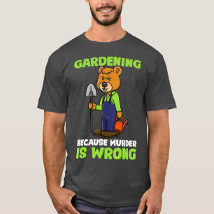 Camiseta Jardinagem Porque O Assassinato É Um Jardineiro E