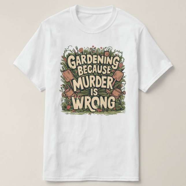 Camiseta Jardinagem porque o assassinato está errado (Frente do Design)