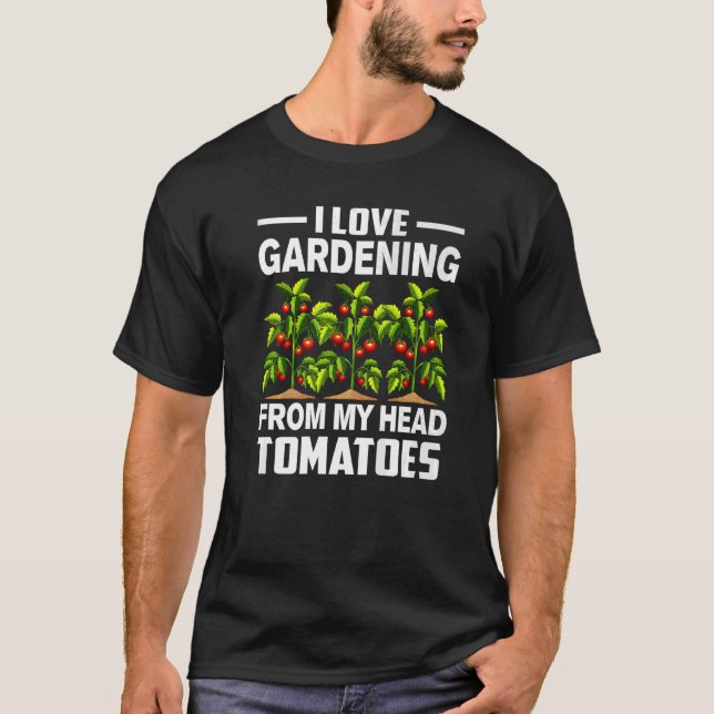 Camiseta Jardinagem Pun Eu Adoro Jardinagem De Tomate Cabeç (Frente)