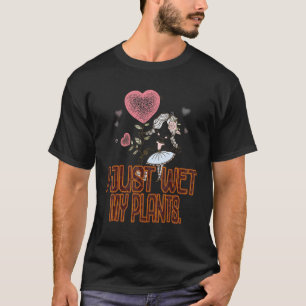 Camiseta Jardineiro, Acabei De Molhar Minhas Plantas Sarcás