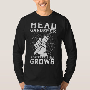 Camiseta Jardineiro Chefe O Que Quer Que Eu Diga Cresce