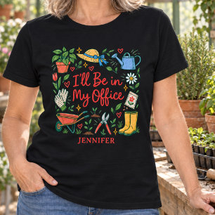 Camiseta Jardineiro Engraçado Estarei no Meu Escritório