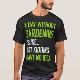 Camiseta Jardineiros Engraçados Por Dia Sem Jardim Legal