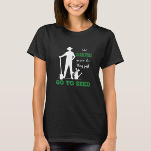 Camiseta Jardineiros Nunca Morrem Plantas De Jardinagem Eng