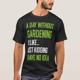 Camiseta Jardineiros Um Dia Sem Jardinagem Jardim Legal