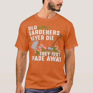 Camiseta Jardineiros Velhos Nunca Morrem Eles Simplesmente 