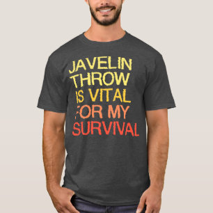 Camiseta Javelin Throw É Vital Para A Minha Sobrevivência