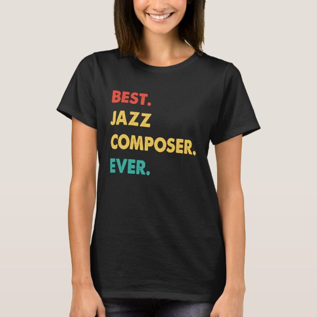 Camiseta Jazz Composer Retro Best Jazz Composer Ever (Frente)