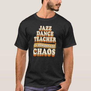 Camiseta Jazz Dance Teacher I Coordena o Caos