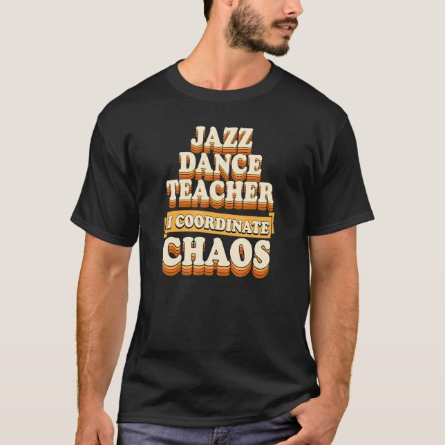 Camiseta Jazz Dance Teacher I Coordena o Caos (Frente)