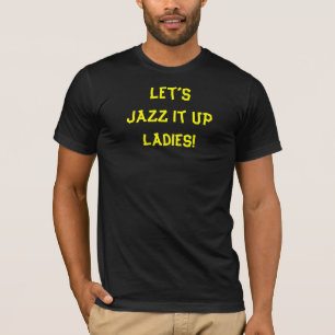Camiseta Jazz It Up Engraçado Quote