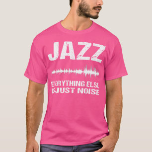 Camiseta Jazz Music Shirt Tudo O Resto É Apenas Noise Tee