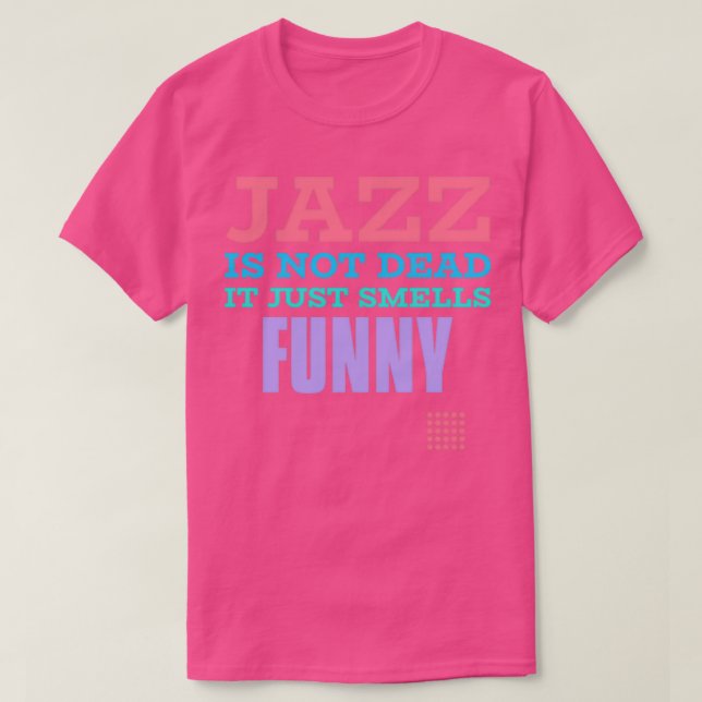 Camiseta Jazz não é morto que cheira engraçado (Frente do Design)