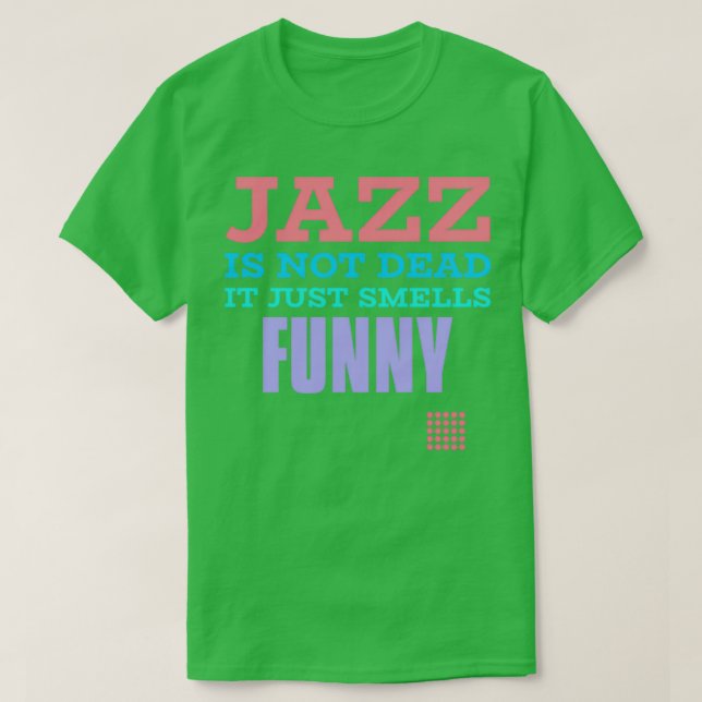 Camiseta Jazz não é morto que cheira engraçado (Frente do Design)