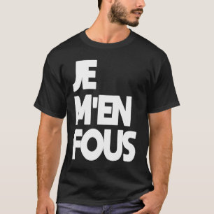 Camiseta Je M'En Fous 'Eu não me importo' em francês