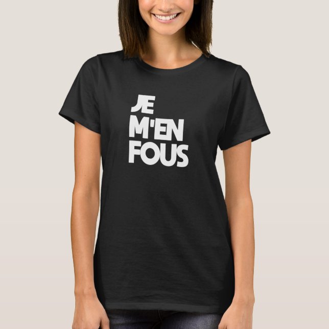 Camiseta Je M'En Fous 'I Don't Care' In French (Frente)