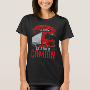 Camiseta Je Ne Roufle Pas Je Rêve Je Suis Truck French Lang