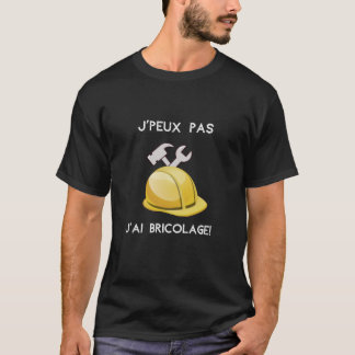Camiseta Je peux pas j'ai bricolage