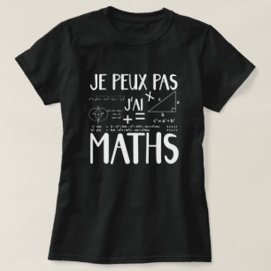Camiseta Je peux pas j'ai math