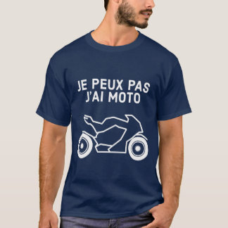 Camiseta Je peux pas, j'ai moto