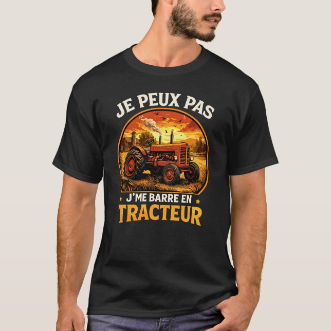 Camiseta Je Peux Pas J'me Barre En Tracteur Agriculteur (Frente)