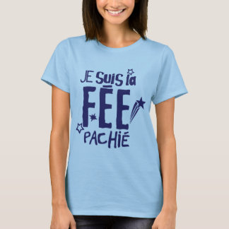 Camiseta je suis la fee pachie citation humour fee pas chie