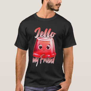 Camiseta Jello My Friend