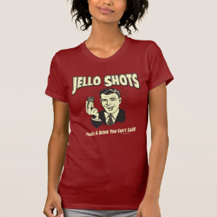 Camiseta Jello Shots: Beba que não pode Derramar