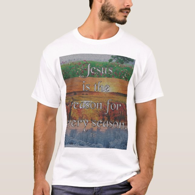 Camiseta Jesus, a razão de cada temporada (Frente)