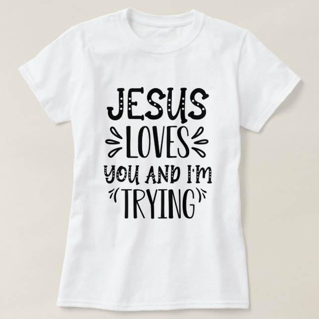 Camiseta Jesus ama você e eu estou tentando amar o JESUS (Frente do Design)