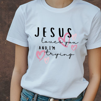 Camiseta Jesus ama você e eu estou tentando um cristão engr