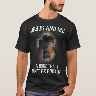 Camiseta Jesus And Me A Bond That Cant Be Broken